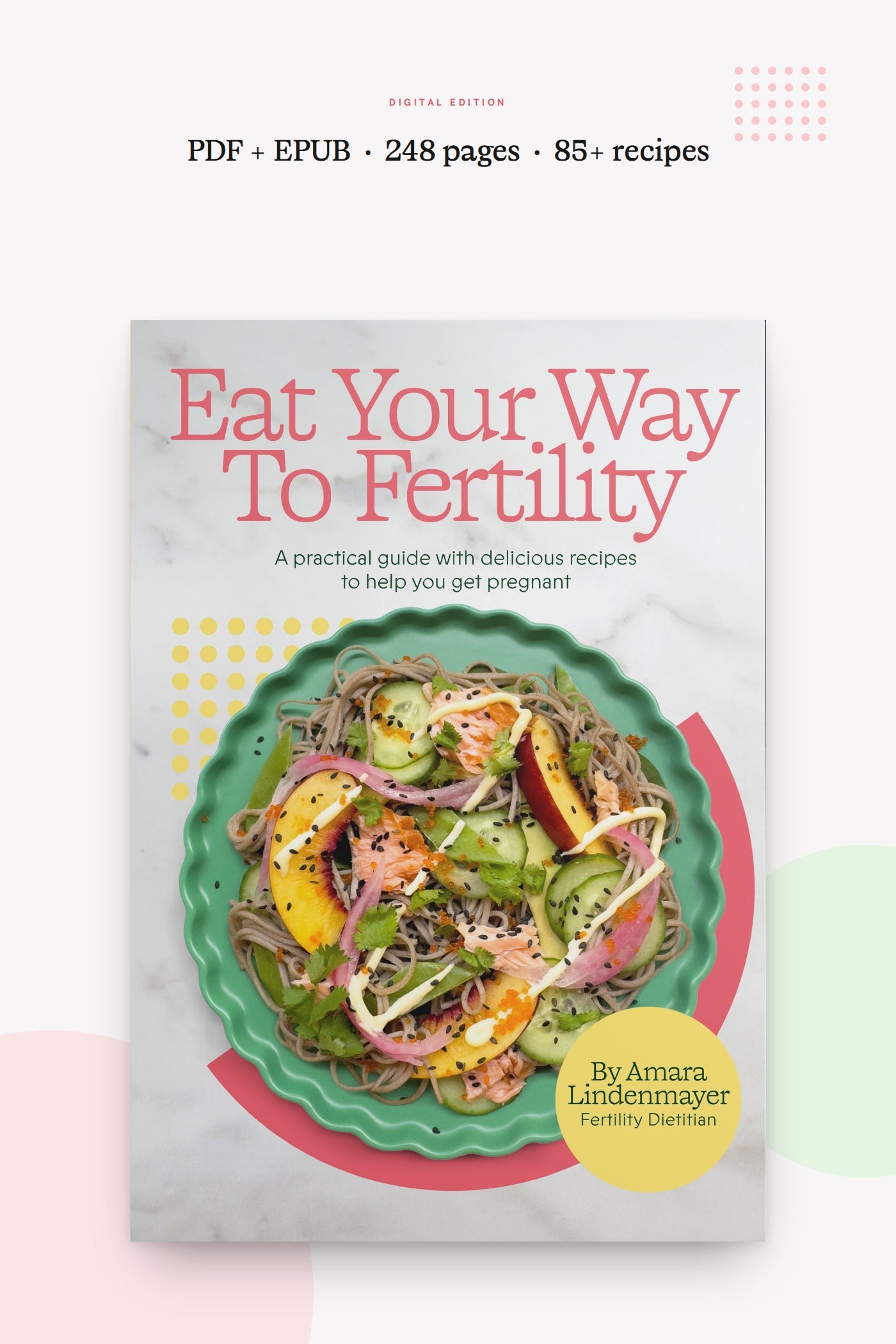 Eat Your Way To Fertility digital edition cover, a fertility cookbook by dietitian Amara Lindenmayer.